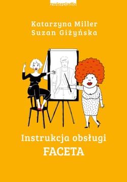 Instrukcja obsługi faceta - Katarzyna Miller, Suzan Giżyńska