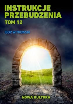 Instrukcje przebudzenia Tom 12 Nowa Kultura