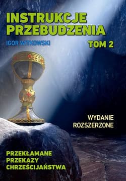 Instrukcje przebudzenia Tom 2 Przekłamane przekazy chrześcijaństwa - Igor Witkowski