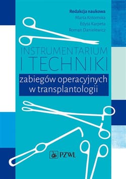 Instrumentarium i techniki zabiegów operacyjnych.. -  Kotomska Marta, Edyta Karpeta