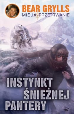 Instynkt śnieżnej pantery - Bear  Grylls