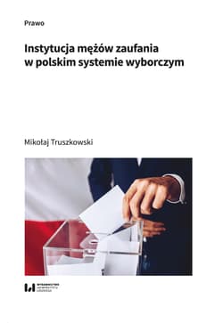 Instytucja mężów zaufania w polskim systemie wyborczym - Mikołaj Truszkowski