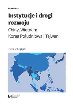Instytucje i drogi rozwoju Chiny, Wietnam, Korea Południowa, Tajwan