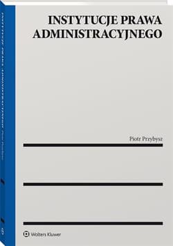 Instytucje prawa administracyjnego - Piotr Przybysz