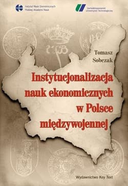 Instytucjonalizacja nauk ekonomicznych w Polsce międzywojennej - Tomasz Sobczak