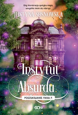 Instytut Absurdu. Poszukiwanie Pana P. - Justyna Sosnowska