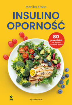 Insulinooporność. 80 przepisów na pyszne i zdrowe dania wyd. 2026 - Monika Krasa