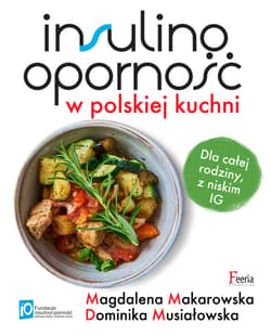 Insulinooporność w polskiej kuchni. - ebook - Magdalena Makarowska, Dominika Musiałowska