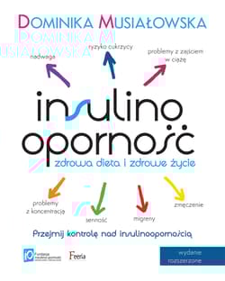 Insulinooporność. Zdrowa dieta i zdrowe życie wyd. 3 - Dominika Musiałkowska