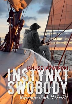 Insynkt swobody Wspomnienia z Polski 1939-1961 - Janusz Jaźwiński