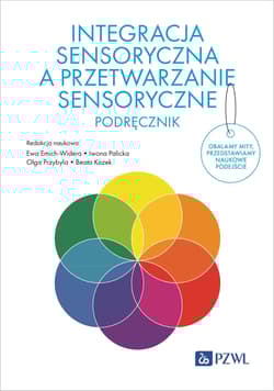 Integracja sensoryczna a przetwarzanie sensoryczne. Podręcznik - Ewa Emich-Widera, Iwona Palicka, Olga Przybyla