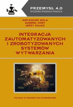 Integracja zautomatyzowanych i zrobotyzowanych systemów wytwarzania - Zając Jerzy
