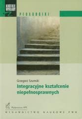 Integracyjne kształcenie niepełnosprawnych -  Szumski Grzegorz