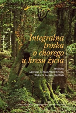 Integralna troska o chorego u kresu życia - Opracowanie Zbiorowe