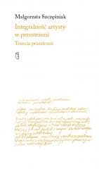 Integralność artysty w przestrzeni - Szcześniak Małgorzata