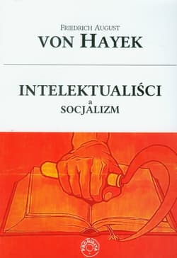 Intelektualiści a socjalizm - Hayek Friedrich August