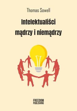 Intelektualiści mądrzy i niemądrzy - Thomas Sowell