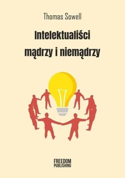 Intelektualiści mądrzy i niemądrzy - Thomas Sowell