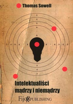 Intelektualiści mądrzy i niemądrzy - Thomas Sowell