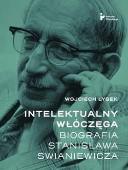 Intelektualny włóczęga. Biografia Stanisława Swianiewicza - Wojciech Łysek