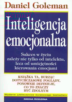 Inteligencja emocjonalna. Sukces w życiu zależy nie tylko od intelektu, lecz od umiejętnpości kierowania emocjami - Daniel Goleman