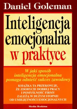 Inteligencja emocjonalna w praktyce - Daniel Goleman