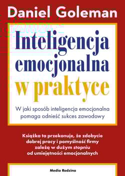 Inteligencja emocjonalna w praktyce - Daniel Goleman