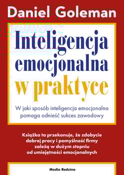 Inteligencja emocjonalna w praktyce - Daniel Goleman