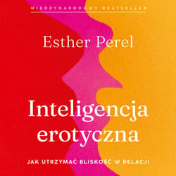 Inteligencja erotyczna [wyd. 2023] - audiobook - Esther Perel