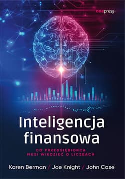 Inteligencja finansowa. Co przedsiębiorca musi wiedzieć o liczbach - ebook - Case John, Knight Joe, Berman Karen