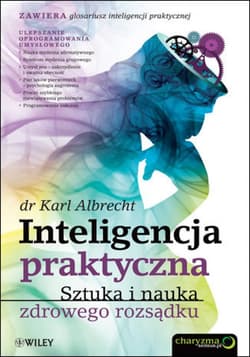 Inteligencja praktyczna. Sztuka i nauka zdrowego rozsądku - ebook - Karl Albrecht