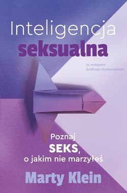 Inteligencja seksualna Poznaj seks, o jakim nie marzyłeś - Marty Klein