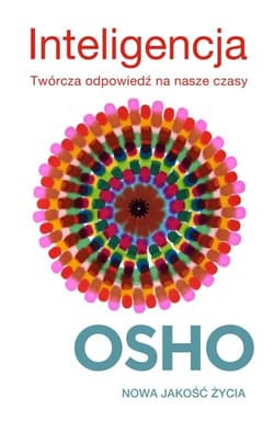 Inteligencja. Twórcza odpowiedź na nasze czasy - Osho