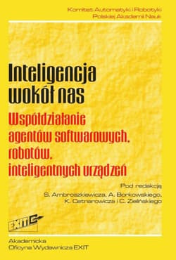 Inteligencja wokół nas. Współdziałanie agentów... - Praca zbiorowa