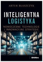 Inteligentna logistyka. Nowoczesne technologie... - Błaszczyk Artur