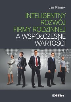 Inteligentny rozwój firmy rodzinnej a współczesne wartości - Jan Klimek