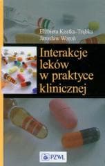 Interakcje leków w praktyce klinicznej - Kostka-Trąbka Elżbieta, Jarosław Woroń