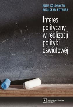 INTERES POLITYCZNY W REALIZACJI POLITYKI OŚWIATOWEJ - ebook - Anna Kołomycew