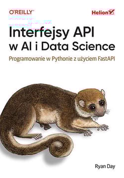 Interfejsy API w AI i Data Science. Programowanie w Pythonie z użyciem FastAPIinform - Ryan Day