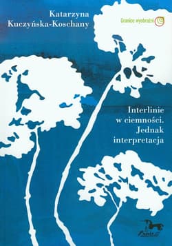 Interlinie w ciemności. Jednak interpretacja