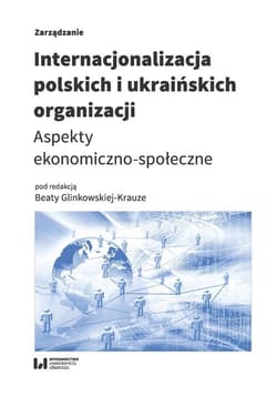 Internacjonalizacja polskich i ukraińskich organizacji Aspekty ekonomiczno-społeczne