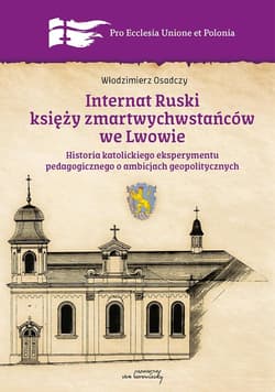 Internat Ruski księży zmartwychwstańców we Lwowie - Włodzimierz Osadczy