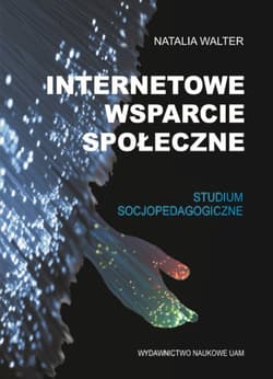Internetowe wsparcie społeczne Studium socjopedagogiczne - Natalia Walter