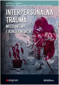 Interpersonalna trauma Mechanizmy i konsekwencje