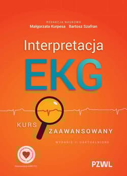 Interpretacja EKG. Kurs zaawansowany - Małgorzata Kurpesa, Bartosz Szafran