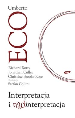 Interpretacja i nadinterpretacja - Umberto Eco, Richard Rorty, Jonathan Culler, Christine Brooke-Rose