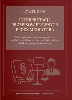 Interpretacja przepisów prawnych przez mediatora - Paweł Kłos