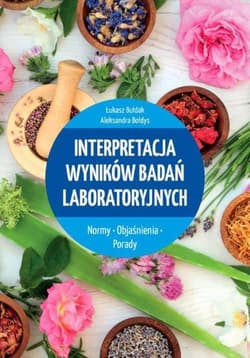 Interpretacja wyników badań laboratoryjnych Normy Objaśnienia Porady - Bułdak Łukasz, Bołdys Aleksandra