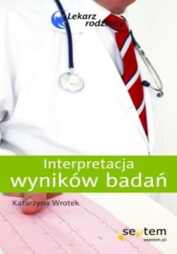Interpretacja wyników badań. Lekarz rodzinny - ebook - Katarzyna Wrotek