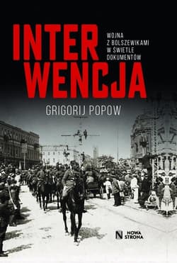 Interwencja Wojna z bolszewikami w świetle dokumentów - Gieorgij Popow